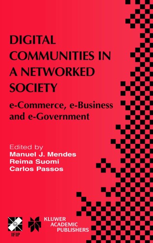 Digital Communities In A Networked Society Ecommerce Ebusiness And Egovernment The Third Ifip Conference On Ecommerce Ebusiness And Egovernment I3e 2003 September 2124 2003 Sao Paulo Brazil Manuel J Mendes Reima Suomi Carlos Passos International Federation For Information Processing
