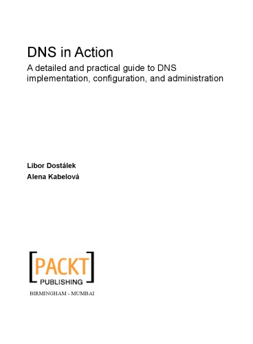 Dns In Action A Detailed And Practical Guide To Dns Implementation Configuration L Dostalek