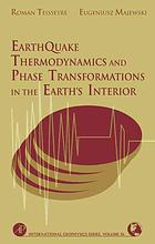 Earthquake Thermodynamics And Phase Transformations In The Earths Interior Roman Teisseyre And Eugeniusz Majewski Eds