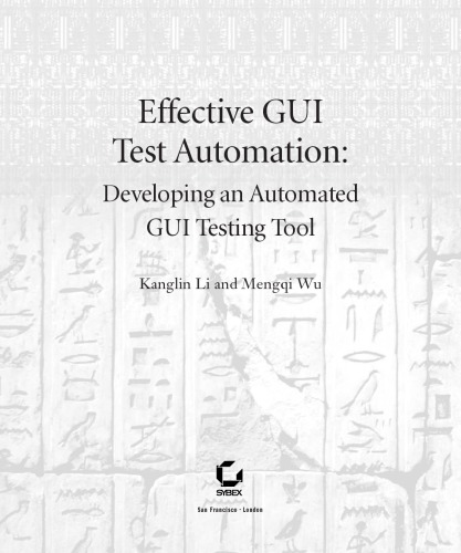 Effective Gui Test Automation Developing An Automated Gui Testing Tool Kanglin Li Mengqi Wu