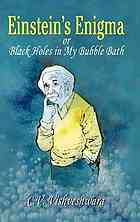 Einsteins Enigma Or Black Holes In My Bubble Bath C V Vishveshwara