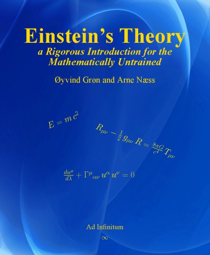 Einsteins Theory A Rigorous Introduction To General Relativity For The Mathematically Untrained Yvind Grn
