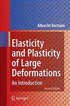 Elasticity And Plasticity Of Large Deformations An Introduction 2nd Ed A Bertram