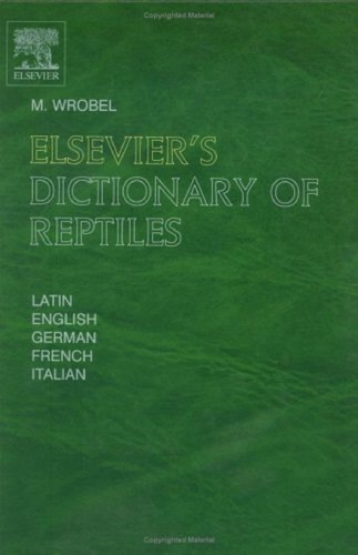 Elseviers Dictionary Of Reptiles Latinenglish German French Italian Murray Wrobel