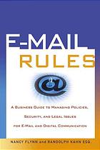 Email Rules A Business Guide To Managing Policies Security And Legal Issues For Email And Digital Communication Nancy Flynn Randolph Kahn