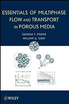 Essentials Of Multiphase Flow And Transport In Porous Media George Francis Pinder William G Gray