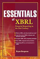 Essentials Of Xbrl Financial Reporting In The 21st Century Bryan P Bergeron