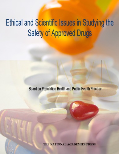 Ethical And Scientific Issues In Studying The Safety Of Approved Drugs Institute Of Medicine Us Committee On Ethical And Scientific Issues In Studying The Safety Of Approved Drugs