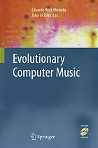 Evolutionary Computer Music Eduardo Reck Miranda Al Biles