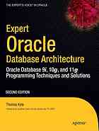 Expert Oracle Database Architecture Oracle Database 9i 10g And 11g Programming Techniques And Solutions Second Edition 2nd Ed Thomas Kyte