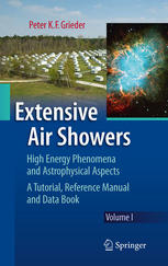 Extensive Air Showers High Energy Phenomena And Astrophysical Aspects A Tutorial Reference Manual And Data Book 1st Edition Prof Dr Peter Kf Grieder Auth
