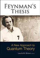 Feynmans Thesis A New Approach To Quantum Theory Reprint Richard P Feynman Laurie M Brown