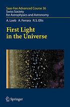 First Light In The Universe Saasfee Advanced Course 36 Swiss Society For Astrophysics And Astronomy 1st Edition A Loeb