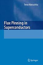 Flux Pinning In Superconductors Teruo Matsushita