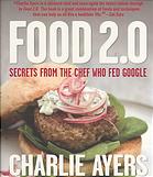 Food 20 Secrets From The Chef Who Fed Google 1st American Ed Charlie Ayers Karen Alexander Carolyn Humphries