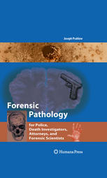 Forensic Pathology For Police Death Investigators Attorneys And Forensic Scientists 1st Edition Joseph A Prahlow
