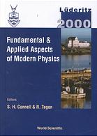 Fundamental Applied Aspects Of Modern Physics Luderitz 2000 Proceedings Of The International Conference On Fundamental And Applied Aspects Of Modern Physics Luderitz Namibia 1317 November 2000 S H Connell R Tegen