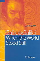 Galileo Galilei When The World Stood Still Atle Naess