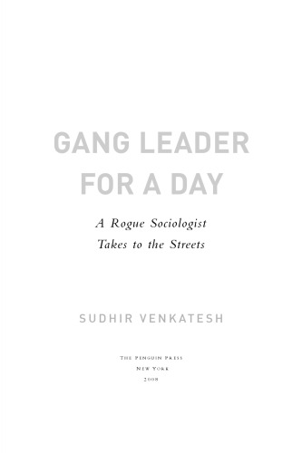 Gang Leader For A Day A Rogue Sociologist Takes To The Streets Sudhir Alladi Venkatesh