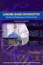 Genomebased Diagnostics Clarifying Pathways To Clinical Use Workshop Summary Steven Olsen Adam C Berger Institute Of Medicine Us Roundtable On Translating Genomicbased Research For Health