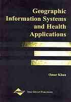 Geographic Information Systems And Health Applications Omar A Khan Ric Skinner Igi Global