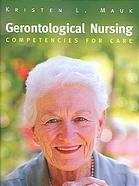 Gerontological Nursing Competencies For Care Kristen L Mauk