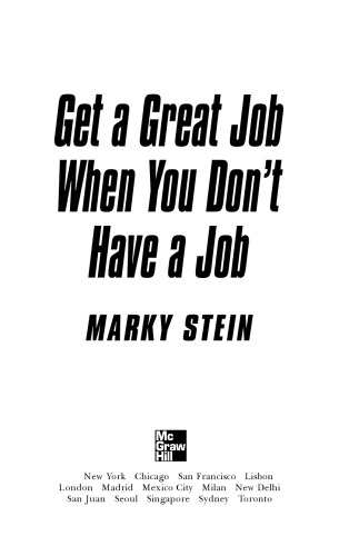 Get A Great Job When You Dont Have A Job Marky Stein