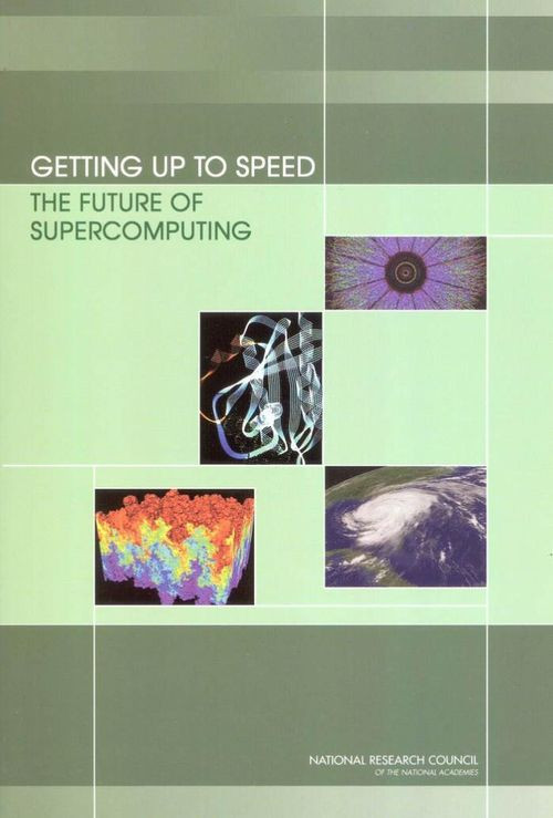 Getting Up To Speed The Future Of Supercomputing Susan L Graham Marc Snir Cynthia A Patterson