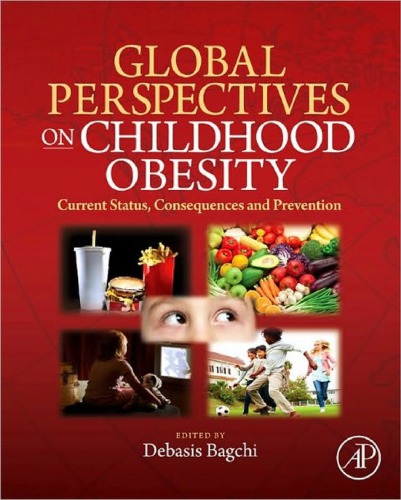 Global Perspectives On Childhood Obesity Current Status Consequences And Prevention Debasis Bagchi