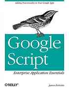 Google Script Enterprise Application Essentials James Ferreira