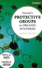Greenes Protective Groups In Organic Synthesis 4 Ed Theodora W Greene Peter G M Wuts