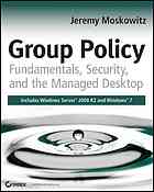 Group Policy Fundamentals Security And The Managed Desktop Jeremy Moskowitz
