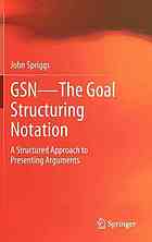 Gsn The Goal Structuring Notation A Structured Approach To Presenting Arguments 1st Edition John Spriggs Auth