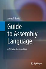 Guide To Assembly Language A Concise Introduction 1st Edition Professor James T Streib Auth