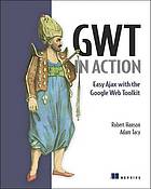 Gwt In Action Easy Ajax With The Google Web Toolkit 1st Edition Robert Hanson Adam Tacy