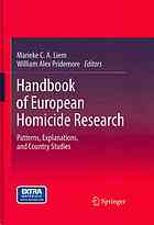 Handbook Of European Homicide Research Patterns Explanations And Country Studies 1st Edition Marieke C A Liem