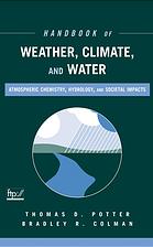 Handbook Of Weather Climate And Water Atmospheric Chemistry Hydrology And Societal Impacts Thomas D Potter Bradley Roy Colman
