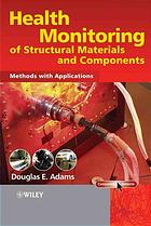 Health Monitoring Of Structural Materials And Components Methods With Applications Douglas E Adams