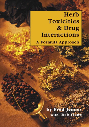 Herb Toxicities Drug Interactions A Formula Approach Fred Jennes Bob Flaws