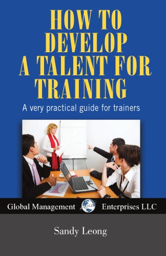 How To Develop A Talent For Training A Very Practical Guide For Trainers Sandy Leong