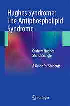 Hughes Syndrome The Antiphospholipid Syndrome A Guide For Students 1st Edition Graham Hughes