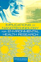 Implications Of Nanotechnology For Environmental Health Research Lynn Goldman Christine Coussens Institute Of Medicine Us Roundtable On Environmental Health Sciences