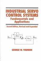 Industrial Servo Control Systems Fundamentals And Applications 2nd Ed Rev And Expanded George W Younkin