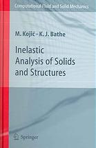 Inelastic Analysis Of Solids And Structures Milos Kojic Klausjurgen Bathe