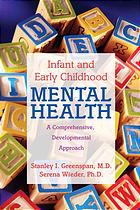 Infant And Early Childhood Mental Health A Comprehensive Developmental Approach To Assessment And Intervention 1st Ed Stanley I Greenspan Serena Wieder