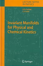 Invariant Manifolds For Physical And Chemical Kinetics 1st Edition Alexander N Gorban