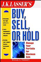 Jk Lassers Buy Sell Or Hold Manage Your Portfolio For Maximum Gain Michael C Thomsett Jk Lasser Institute
