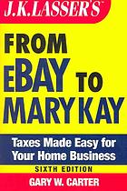 Jk Lassers From Ebay To Mary Kay Taxes Made Easy For Your Homebased Business Control Your Taxes For Maximum Profit 6th Ed Gary W Carter