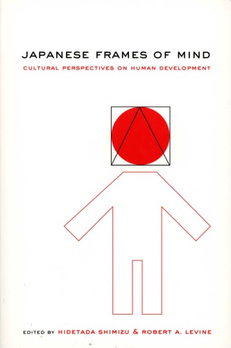 Japanese Frames Of Mind Cultural Perspectives On Human Development Hidetada Shimizu Robert Alan Levine