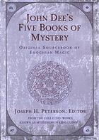 John Dees Five Books Of Mystery Original Sourcebook Of Enochian Magic From The Collected Works Known As Mysteriorum Libri Quinque John Dee Joseph H Peterson